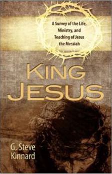 Paperback King Jesus (A Survey of the Life, Ministry,and Teaching of Jesus the Messiah) Book