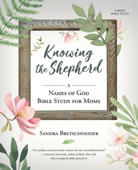 Paperback Knowing the Shepherd: A Names of God Bible Study for Moms Book