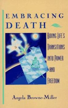 Paperback Embracing Death: Riding Life's Transitions Into Power and Freedom Book