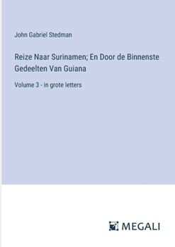 Paperback Reize Naar Surinamen; En Door de Binnenste Gedeelten Van Guiana: Volume 3 - in grote letters [Dutch] Book