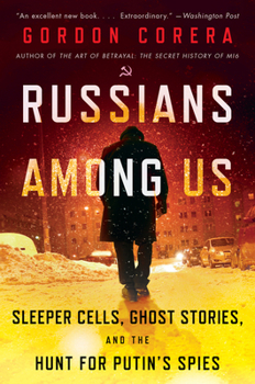 Paperback Russians Among Us: Sleeper Cells, Ghost Stories, and the Hunt for Putin's Spies Book