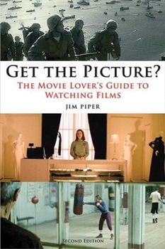 Paperback Get the Picture?: The Movie Lover's Guide to Watching Films Book