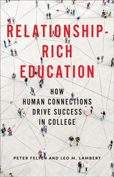 Hardcover Relationship-Rich Education: How Human Connections Drive Success in College Book