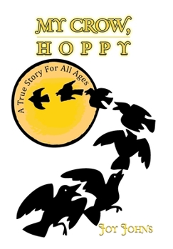 Hardcover My Crow, Hoppy: A True Story for All Ages Book