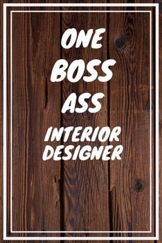 One Boss Ass Interior Designer: Interior Designer  Career School Graduation Gift Journal / Notebook / Diary / Unique Greeting Card Alternative