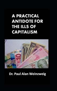 Paperback A Practical Antidote for the Ills of Capitalism Book