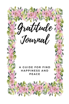 Paperback To Gratitude for Find Happiness and Peace Journal: Start With Gratitude, Guide to Cultivate An Attitude Of Prayer, Scripture, Devotional & Guided Pray Book