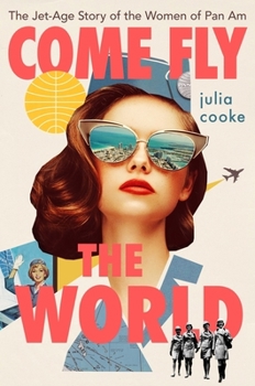 Hardcover Come Fly the World: The Jet-Age Story of the Women of Pan Am Book