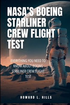 NASA’s BOEING STARLINER CREW FLIGHT TEST: Everything you need to know about Boeing Starliner Crew Flight Test (Science and technology)