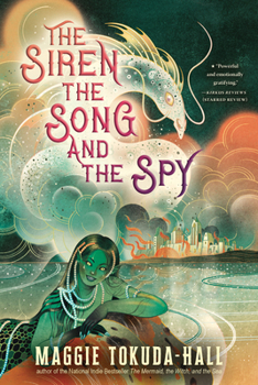 The Siren, the Song, and the Spy - Book #2 of the Mermaid, the Witch, and the Sea