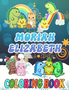 Moriah Eliza-beth coloring book Squishies for Fan Men Women Teen Kid: 100+ New Designs of Moriah Eliza-beth for All Ages Great Gifts for Kids Boys Girls Ages 4-8 8-12 All Fans