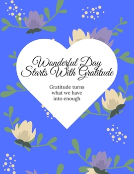 Wonderful Day Starts With Gratitude / Gratitude Journal For Kids: Gratitude Journal Notebook Diary Record for Children Boys Girls With Daily Prompts to Writing and Practicing