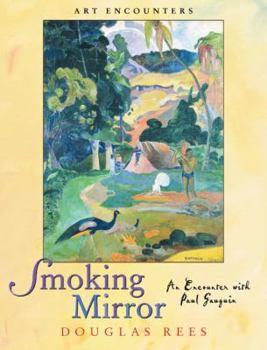 Hardcover Smoking Mirror: An Encounter with Paul Gauguin (Art Encounters) Book