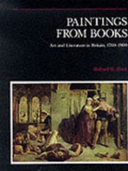 Hardcover Paintings from Books: Art and Literature in Britain, 1760-1900 Book