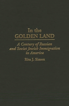 Hardcover In the Golden Land: A Century of Russian and Soviet Jewish Immigration in America Book