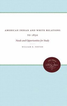 Paperback American Indian and White Relations to 1830: Needs and Opportunities for Study Book