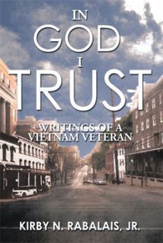 Paperback In God I Trust: Writings of a Vietnam Veteran Book
