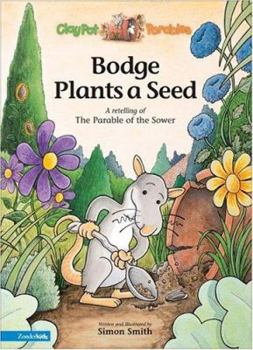 Hardcover Bodge Plants a Seed: A Retelling of the Parable of the Sower Book