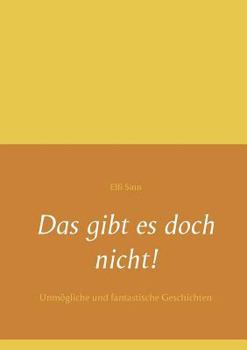 Paperback Das gibt es doch nicht!: Unmögliche und fantastische Geschichten [German] Book