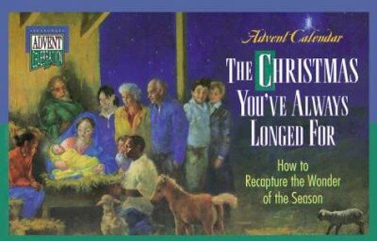 Calendar The Christmas You've Always Longed for: How to Recapture the Wonder of the Season Book