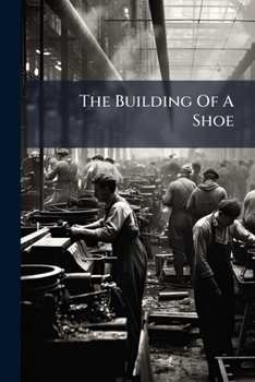 Paperback The Building Of A Shoe Book