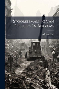Stoombemaling Van Polders En Boezems (Dutch Edition)