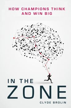 Paperback In the Zone: How Champions Think and Win Big Book