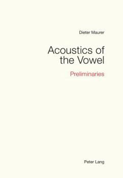 Paperback Acoustics of the Vowel: Preliminaries Book