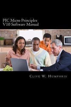 Paperback PIC Micro Principles V10 Software Manual: Learning, Reference and Revision Tools Book