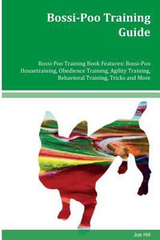 Paperback Bossi-Poo Training Guide Bossi-Poo Training Book Features: Bossi-Poo Housetraining, Obedience Training, Agility Training, Behavioral Training, Tricks Book