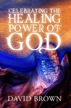 Paperback Celebrating the Healing Power of God Book