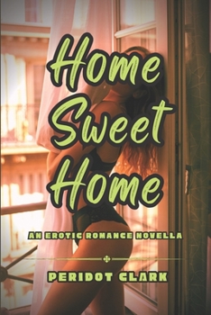 Home Sweet Home: An Erotic Romance Novella