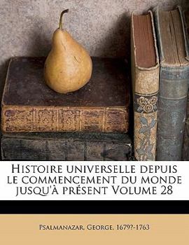 Paperback Histoire Universelle Depuis Le Commencement Du Monde Jusqu'a Present Volume 28 [French] Book