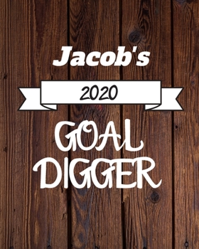 Jacob's 2020 Goal Digger: 2020 New Year Planner Goal Journal Gift for Jacob  / Notebook / Diary / Unique Greeting Card Alternative