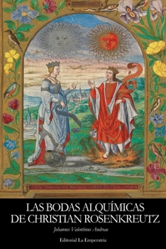 Las Bodas Alquímicas de Christian Rosenkreutz: Un Viaje Iniciático a los Misterios de la Alquimia y el Renacimiento (Spanish Edition)