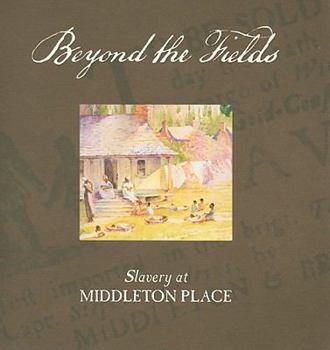 Paperback Beyond the Fields: Slavery at Middleton Place Book