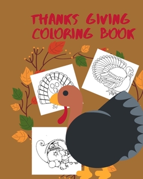 thanks giving coloring book: Big Thanksgiving Turkey Coloring Book For Kids Ages 2-5: A Collection of Fun and Easy Thanksgiving Day Turkey Coloring Pages for Kids, Toddlers and Preschool