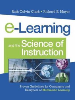 Hardcover e-Learning and the Science of Instruction: Proven Guidelines for Consumers and Designers of Multimedia Learning Book
