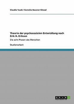 Theorie der psychosozialen Entwicklung nach Erik H. Erikson: Die acht Phasen des Menschen
