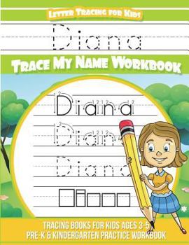 Paperback Diana Letter Tracing for Kids Trace my Name Workbook: Tracing Books for Kids ages 3 - 5 Pre-K & Kindergarten Practice Workbook Book