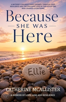 Because She Was Here: A Memoir of Love, Loss and Resilience