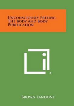 Paperback Unconsciously Freeing the Body and Body Purification Book