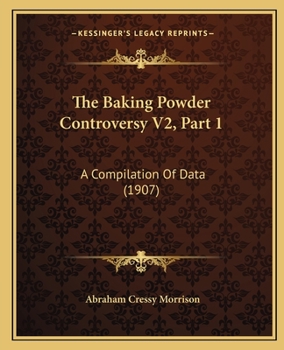 Paperback The Baking Powder Controversy V2, Part 1: A Compilation Of Data (1907) Book