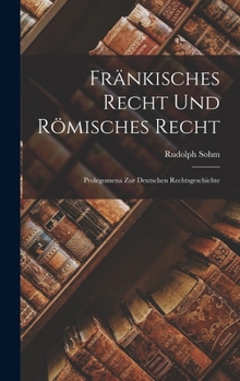 Hardcover Fränkisches Recht und Römisches Recht: Prolegomena zur Deutschen Rechtsgeschichte [German] Book