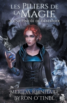 Une pincée de désespoir: Les piliers de la magie, T2 (French Edition) - Book #2 of the Les piliers de la magie