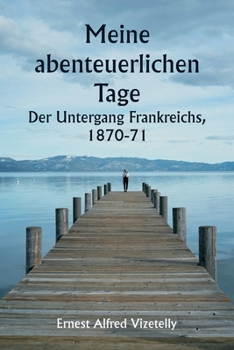 Paperback Meine abenteuerlichen Tage Der Untergang Frankreichs, 1870-71 [German] Book