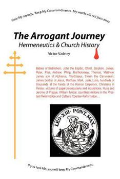 Paperback The Arrogant Journey: Hermeneutics and Church History Book