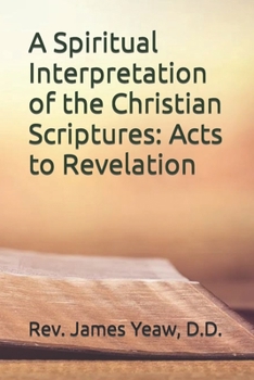 Paperback A Spiritual Interpretation of the Christian Scriptures: Acts to Revelation Book