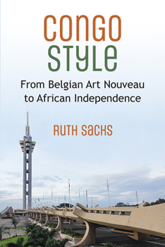 Paperback Congo Style: From Belgian Art Nouveau to African Independence Book