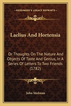 Paperback Laelius And Hortensia: Or Thoughts On The Nature And Objects Of Taste And Genius, In A Series Of Letters To Two Friends (1782) Book